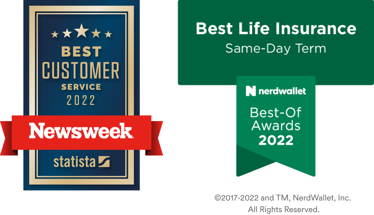Best customer service 2022 award by Newsweek and Best life insurance same-day term award from nerdwallet